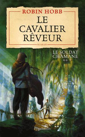 Le Cavalier Rêveur, Tome 2 de la saga du soldat chamane, de Robin Hobb, chez Pygmalion